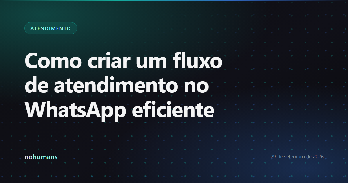 Capa: Como criar um fluxo de atendimento no WhatsApp eficiente