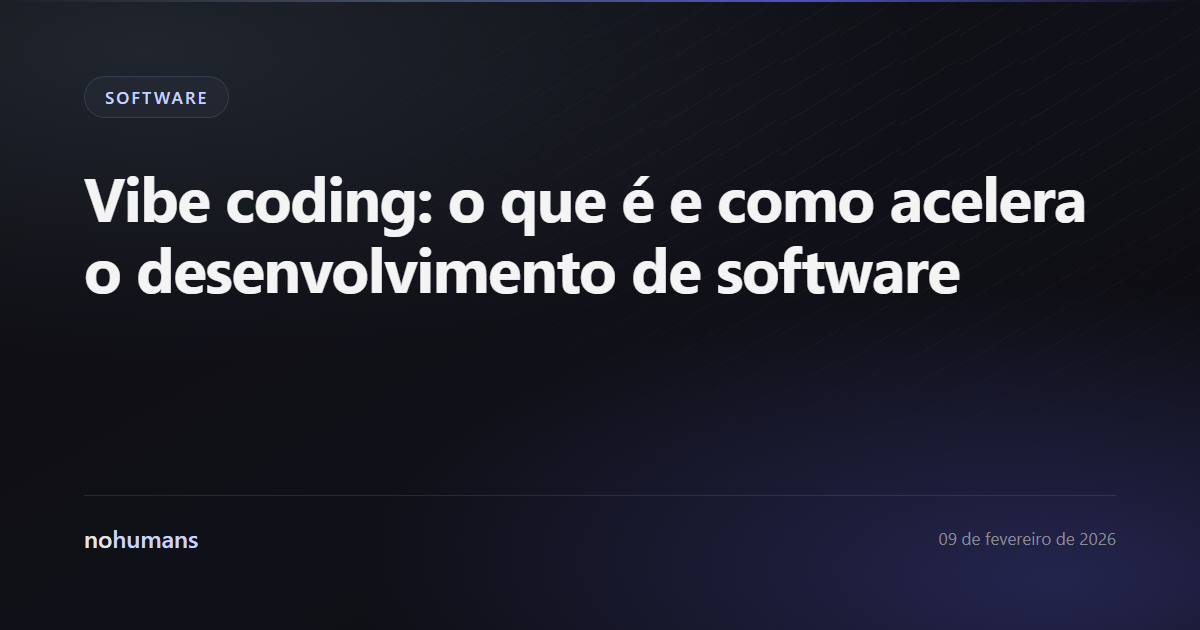 Capa: Vibe coding: o que é e como acelera o desenvolvimento de software